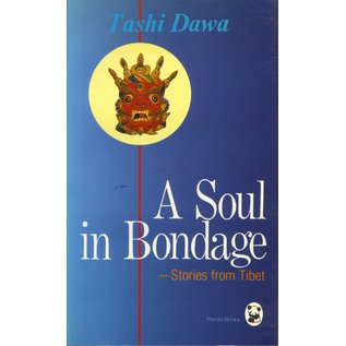 Panda Books A Soul in Bondage: Stories from Tibet, by Tashi Dawa
