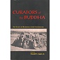 University of Chicago Press Curators of the Buddha, The Study of Buddhism under Colonialislm by Donald S. Lopez, Jr.