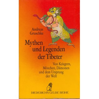 Diederichs Gelbe Reihe Mythen und Legenden der Tibeter, von Kriegern, Mönchen, Dämonen und dem Ursprung der Welt, von Andreas Gruschke