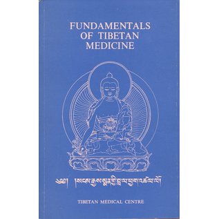 Tibetan Medical Centre Dharamsala Fundamentals of Tibetan Medicine,according to the rGyud bZhi,  by T.J. Tsarong