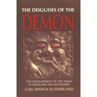 State University of New York Press (SUNY) The Disguise of the Demon, The Development of the Yaksa in Hinduism and Buddhism, by Gail Hinich Sutherland