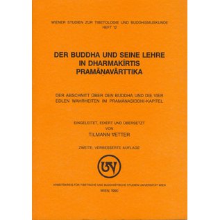 Wiener Studien zur Tibetologie und Buddhismuskunde Der Buddha und seine Lehre in Dharmakirtis Pramanavarttika, von Tilmann Vetter