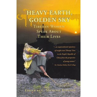 LuLu Heavy Earth, Golden Sky, Tibetan Women speak about their lives, ed. by C Michelle Kleisath