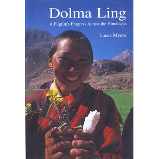 Paljor Publications Dolma Ling, a pilgrims progress across the Himalayas, by Lucas Myers