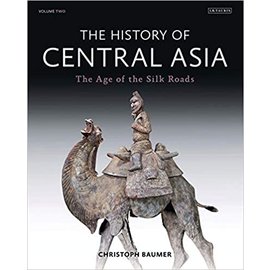 I.B. Tauris London The History of Central Asia, Vol 2, The Age of the Silk Roads, by Christoph Baumer