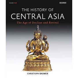 I.B. Tauris London The History of Central Asia, Vol 4, The Age of Decline and Revival, by Christoph Baumer