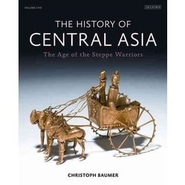 I.B. Tauris London The History of Central Asia, Vol 1, The Age of the Steppe Warriors, by Christoph Baumer