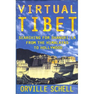 Metropolitan Books Henry Holt and Company Virtual Tibet, Searching for Shnagri-La from the Himalayas to Hollywood, by Orville Schell