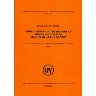 Wiener Studien zur Tibetologie und Buddhismuskunde Three Studies in the History of Indian and Tibetan Madhyamaka Philosophy, by David Seyfort Ruegg