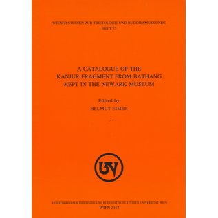 Wiener Studien zur Tibetologie und Buddhismuskunde A Catalogue of the Kanjur Fragment from Bathang kept in the Newark Museum, by Helmut Eimer