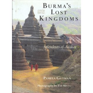 Orchid Press, Bangkok Burma's Lost Kingdoms: The Splendours of Arakan, by Pamela Gutman