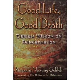 Riverhead Books Good Life, Good Death Tibetan Wisdom on Reincarnation, by Rinpoche Nawang Gehlek