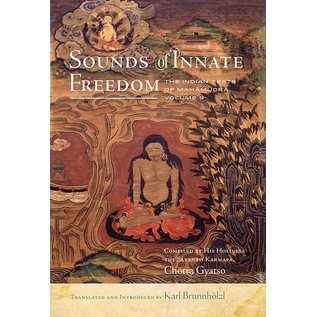 Wisdom Publications Sounds of Innate Freedom: The Indian Texts of Mahamudra, Vol 5, by Karl Brunnhölzl