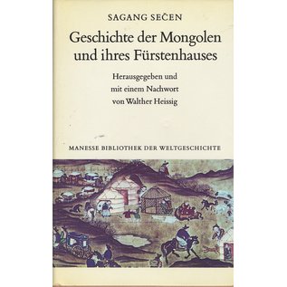 Manesse Bibliothek Geschichte der Mongolen und ihres Fürstenhauses: Sagang Secen, hrg. Walther Heissig