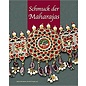 Deutscher Kunstverlag Schmuck der Maharadschas: Aus den Schatzkammern indischer Fürsten, von Hans Weihreter