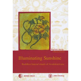 Wandel Verlag Illuminating  Sunshine: Buddhist funeral rites of Avalokiteshvara, by Martin Boord