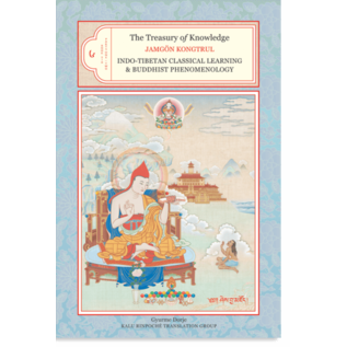 Snow Lion Publications The Treasury of Knowledge: Indo-Tibetan Classical Learning & Buddhist Phenomenology