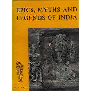 D. B. Taraporevala Sons Epics, Myths and Legends of India, by P. Thomas