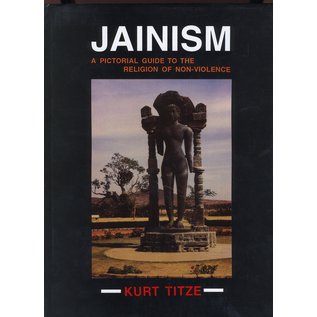 Motilal Banarsidas Publishers Jainism: A Pictorial Guide to the Religion od Non-Violence, by Kurt Titze