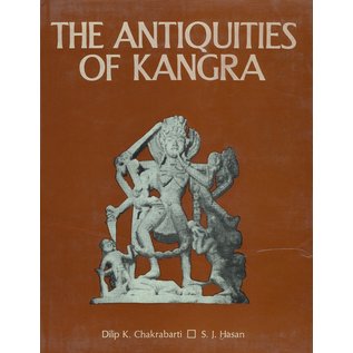 Munshiram Manoharlal Publishers THe Antiquities of Kangra, by Dilip K. Chakrabarti, S.J. Hasan