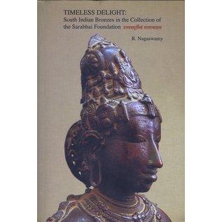 Sarabhai Foundation,  Ahmedabad Timeless Delight:  South Asian Bronzes in the Collection of the Sarabhai Foundation