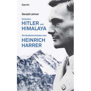 Czernin Verlag Wien Zwischen Hitler und Himalaya, Die Gedächtnislücken des Heinrich Harrer, von Gerald Lehner