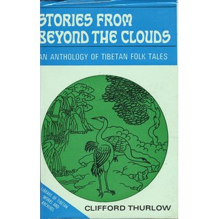 LTWA Stories from beyond the Clouds, An Anthology of Tibetan Folk Tales, by Clifford Thurlow