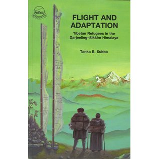 LTWA Flight and Adaptation,Tibetan Refugees in the Darjeeling-Sikkim Himalaya,  by Tanka B. Subba