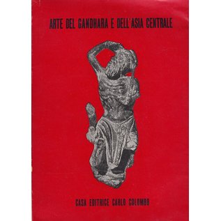 Casa Editrice Carlo Colombo Arte del Gandhara e dell' Asia Centrale: L' Arte del Gandhara in Pakistan