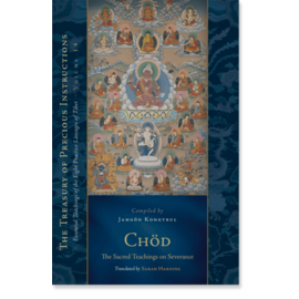 Snow Lion Publications Chöd: The Sacred Teachings of Severance, by Jamgön Kongtrul, tr. Sarah Harding