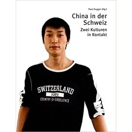 Offizin Verlag Zürich China in der Schweiz: Zwei Kulturen in Kontakt, von Paul Hugger