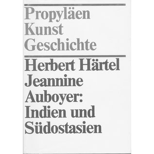 Propyläen Kunst Geschichte Indien und Südostasien, von Herbert Härtel und Jaennine Auboyer