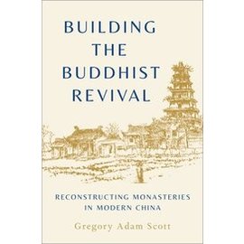 Oxford University Press Building the Buddhist Rvival, by Gregory Adam Scott