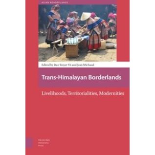 Amsterdam University Press Trans-Himalayan Borderlands Livelihoods, Territorialities, Modernities, by Dan Smyers