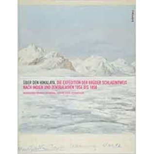 Böhlau Verlag Köln Über den Himalaya, Die Expedition der Gebr. Schalgintweit nach Indien und Zentralasien 1854 - 1858, vonBrescius, Kaiser, Kleidt