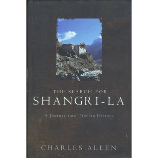 Little, Brown and Company, London In Search for Shangrila: A Journey in Tibetan History, by Charles Allen