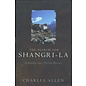 Little, Brown and Company, London In Search for Shangrila: A Journey in Tibetan History, by Charles Allen