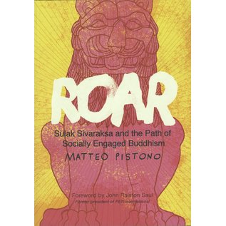 North Atlantic Books Roar: Sulak Sivaraksa and the Path of Socially Engaged Buddhism, by Matteo Pistono