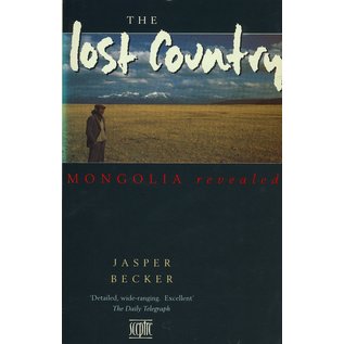 Sceptre The Lost Country: Mongolia revealed, by Jasper Becker