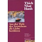 Theseus Verlag Aus der Tiefe des Verstehens die Liebe berühren, von Thich Nhat Hanh