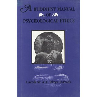 Munshiram Manoharlal Publishers A Buddhist Manual of psychological Ethics, by Caroline A. F. Rhys Davids