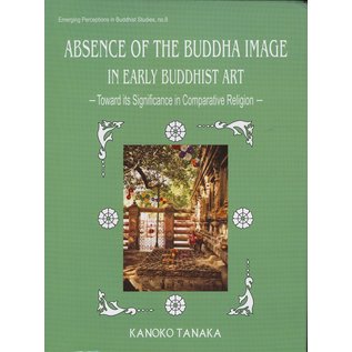 DK Printworld Absence of the Buddha Image in Early Buddhist Art, by Kanoko Tanaka