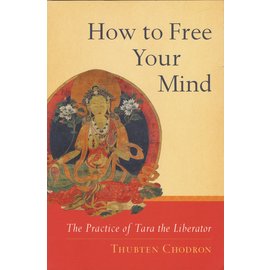 Snow Lion Publications How to Free Your Mind, by Thubten Chodron