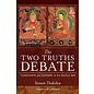 Wisdom Publications The Two Truths Debate, Tsongkhapa and Gorampa on the Middle Way, by Sonam Thakchoe