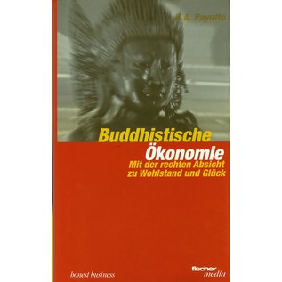 Fischer Media Budddhistische Ökonomie: Mit der rechten Absicht zu Wohlstand und Glück