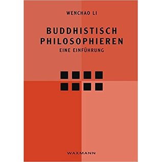 Waxmann Verlag Münster Buddhistisch Philosophieren, eine Einführung, von Wenchao Li