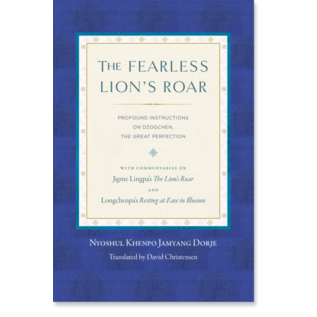 Snow Lion Publications The Fearless Lions Roar, by Nyoshul Khenpo Jamyang Dorje, David Christensen