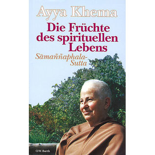 O.W. Barth Die Früchte des spirituellen Lebens: Samannphala-Sutta, Ayya Khema