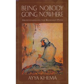 Wisdom Publications Being Nobody, Going Nowhere, by Ayya Khema