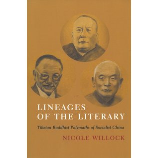 Columbia University Press Lineages of the Literary: Buddhist Polymaths of Socialist China, by Nicole Willock